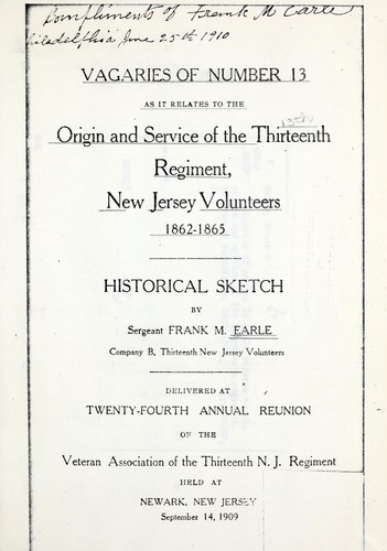 Vagaries of number 13 as it relates to the origin and service of the Thirteenth regiment, New Jersey volunteers, 1862-1865