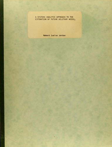 A systems analytic approach to the estimation of future military needs
