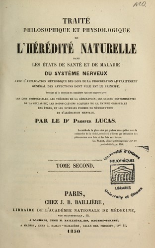 Traité philosophique et physiologique de l'hérédité naturelle dans les états de santé et de maladie du système nerveux