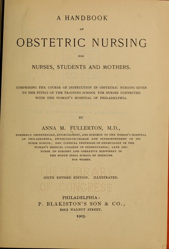 A handbook of obstetric nursing for nurses, students and mothers
