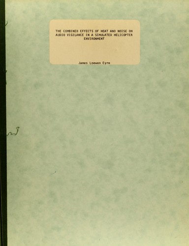 The combined effects of heat and noise on audio vigilance in a simulated helicopter environment
