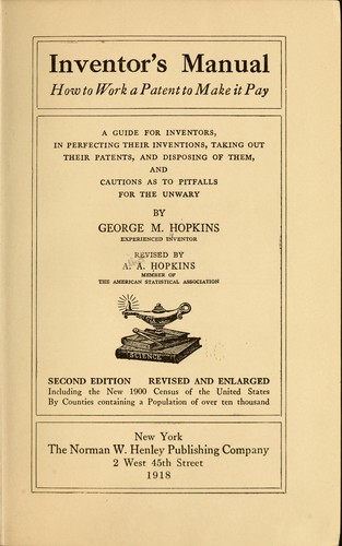 Inventor's manual, how to work a patent to make it pay