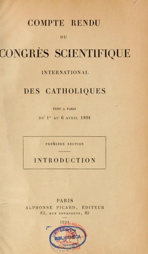 Compte rendu du Congrès scientifique international des Catholiques tenu à Paris du 1er au 6 avril 1891 ...