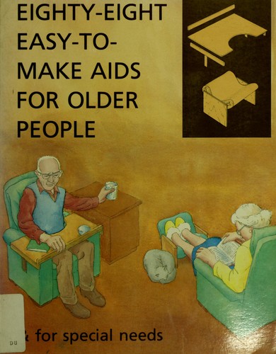 Eighty-eight easy-to-make aids for older people and for special needs