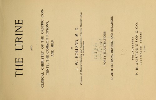 The urine and clinical chemistry of the gastric contents, the common poisons, and milk
