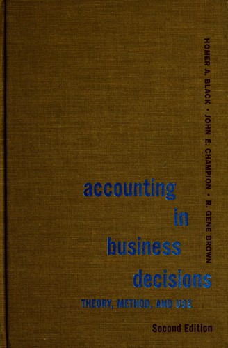 Accounting in business decisions: theory, method, and use