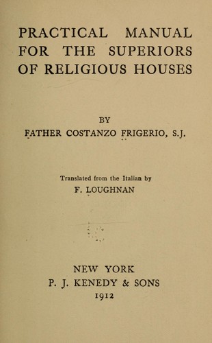 Practical manual for the Superiors of religious houses ...