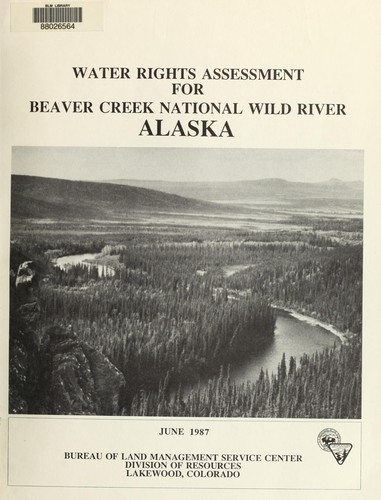 Water rights assessment for Beaver Creek National Wild River, Alaska