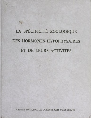 La spécificité zoologique des hormones hypophysaires et de leurs activités, Paris, 16-20 juillet 1968.