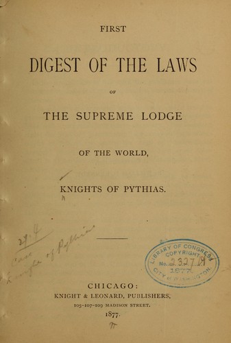 First digest of the laws of the Supreme lodge of the world, Knights of Pythias