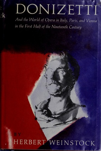 Donizetti and the world of opera in Italy, Paris, and Vienna in the first half of the nineteenth century