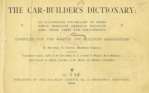 The car-builder's dictionary: an illustrated vocabulary of terms which designate American railroad cars