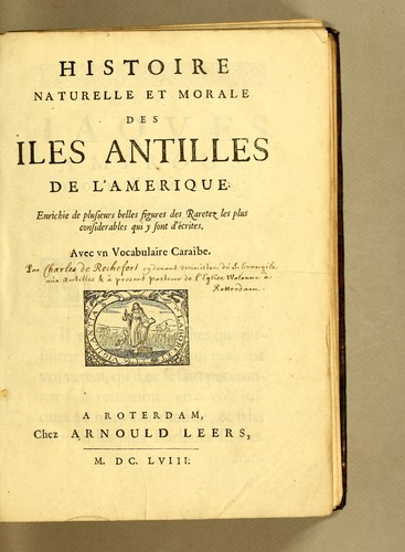 Histoire naturelle et morale des iles Antilles de l'Amerique. : Enrichie de plusieurs belles figures des raretez les plus considerables qui y sont  d'écrites. : Avec vn vocabulaire Caraïbe
