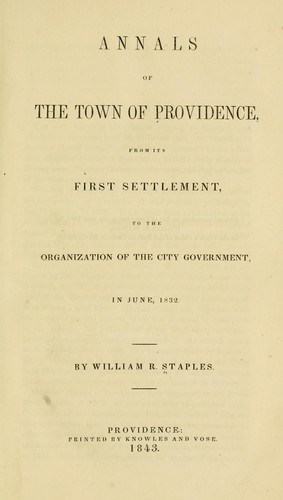 Annals of the town of Providence, from its first settlement, to the organization of the city government, in June, 1832