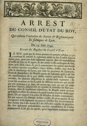 Arrest du Conseil d'Etat du roy, qui ordonne l'exécution des statuts & règlement pour les fabriques de Lyon. Du 19 Juin 1744. Extrait des registres du Conseil d'Etat