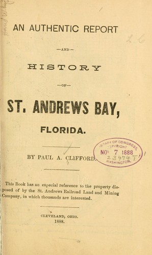 An authentic report and history of St. Andrews bay, Florida.