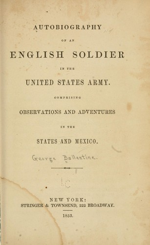 Autobiography of an English soldier in the United States army.