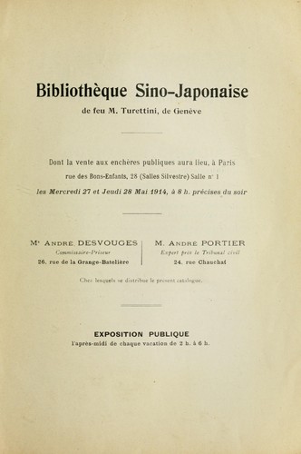 Bibliothq̈ue sino-japonaise de feu M. Turettini, de Genv̈e dont la vente aux enchr̈es publiques aura lieu,  ̉Paris 27 et 28 mai 1914
