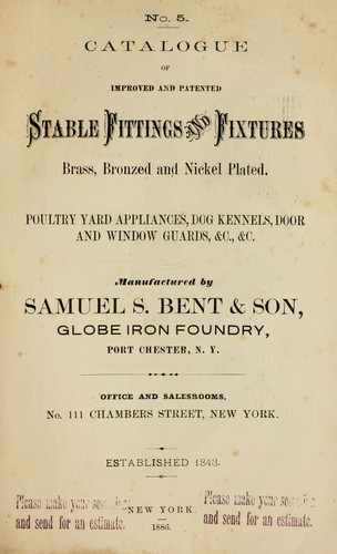 Catalogue of improved and patented stable fittings and fixtures, brass, bronzed and nickel plated; poultry yard appliances, dog kennels, door and window guards, &c., &c