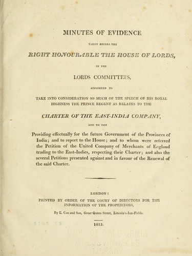 Minutes of evidence taken before the Honourable House of Commons, in a committee of the whole House, to whom it was referred to consider of the affairs of the East-India Company ...