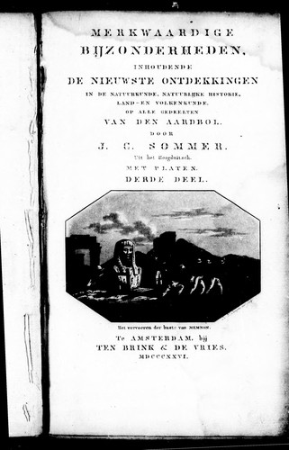 Merkwaardige bijzonderheden inhoudende de nieuwste ontdekkingen in de natuurkunde, natuurlijke historie, land- en volkenkunde op alle gedeelten van den aardbol