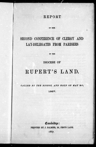 Report of the second conference of clergy and lay-delegates from parishes in the diocese of Rupert's Land