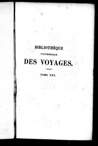Bibliothèque universelle des voyages effectués par mer ou par terre dans les diverses parties du monde depuis les premières découvertes jusqu'à nos jours