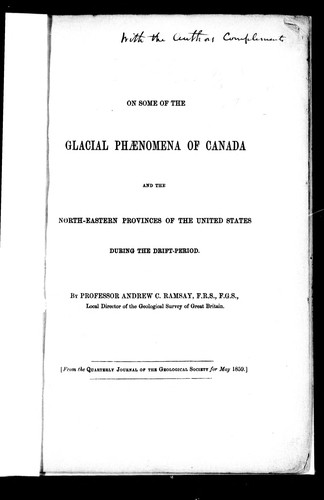 On some of the glacial phænomena of Canada and the north-eastern provinces of the United States during the drift-period