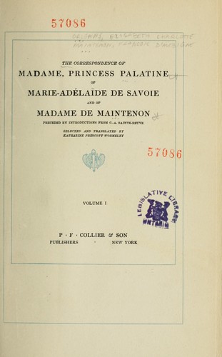 The correspondence of Madame, Princess Palatine of Marie-Adélaïde de Savoie and of Madame de Maintenon
