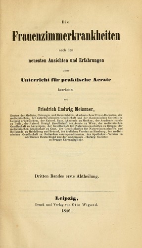 Die Frauenzimmerkrankheiten nach den neuesten Ansichten und Erfahrungen zum Unterricht für praktische Aerzte