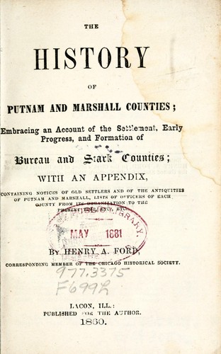 The history of Putnam and Marshall counties, embracing an account of the settlement ... of Bureau and Stark counties