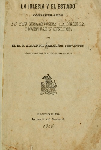 La iglesia y el estado consideros en sus relaciones religiosas, políticas y civiles
