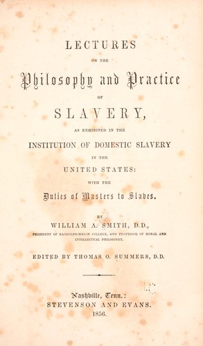 Lectures on the philosophy and practice of slavery, as exhibited in the institution of domestic slavery in the United States