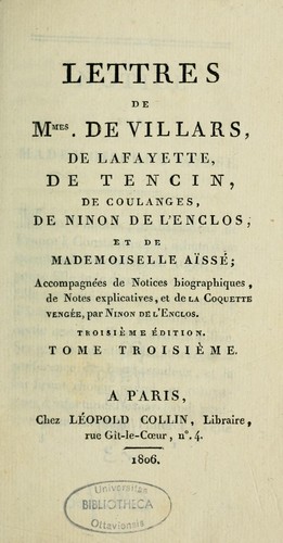 Lettres de mmes. de Villars, de La Fayette, de Tencin, de Coulanges, de Ninon de l'Enclos, et de mademoiselle Aïssé