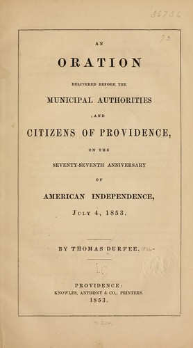 An oration delivered before the municipal authorities and citizens of Providence, on the seventy-seventh anniversary of American independence, July 4, 1853.