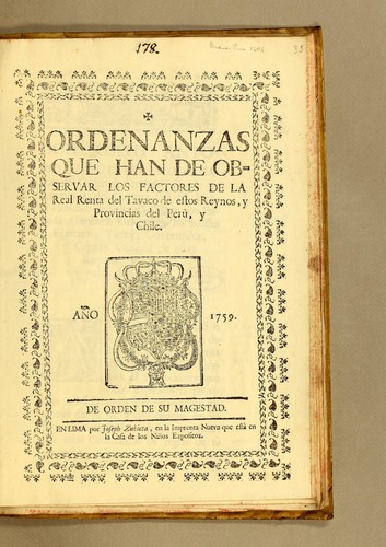 Ordenanzas que han de observar los factores de la Real Renta del Tavaco de estos Reynos, y Provincias del Perù, y Chile