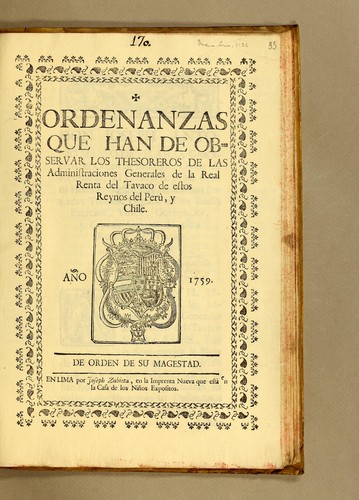 Ordenanzas que han de observar los thesoreros de las administraciones generales de la Real Renta del Tavaco de estos Reynos del Perù, y Chile