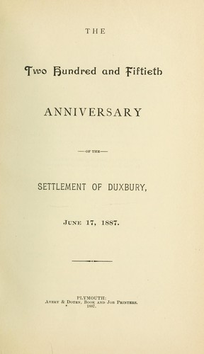 The two hundred and fiftieth anniversary of the settlement of Duxbury, June 17, 1887.
