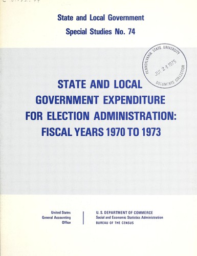 State and local government expenditure for election administration, fiscal years 1970-1973