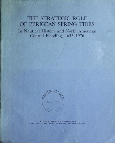 The strategic role of perigean spring tides in nautical history and North American coastal flooding, 1635-1976