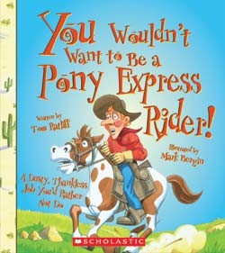 You wouldn't want to be a Pony Express rider!