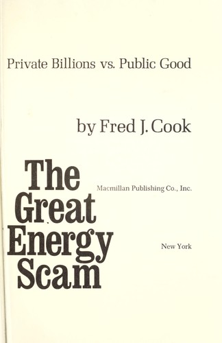 The great energy scam : private billions vs. public good