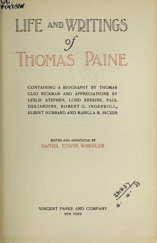 Life and writings, containing a biography by Thomas Clio Rickman and appreciations by Leslie Stephen, Lord Erskine, Paul Desjardins, Robert G. Ingersoll, Elbert Hubbard and Marilla M. Ricker