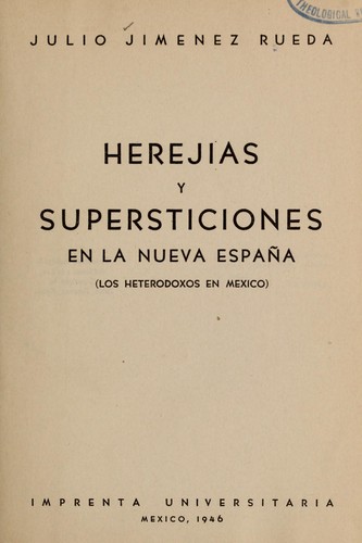 Herejías y supersticiones en la Nueva España (los heterdoxos en México)