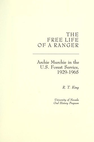 The free life of a ranger : Archie Murchie in the U.S. Forest Service, 1929-1965