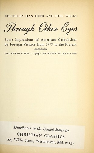Through other eyes; some impressions of American Catholicism by foreign visitors from 1777 to the present