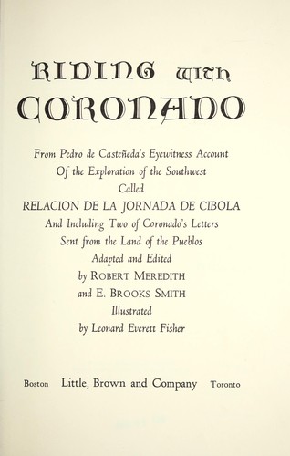 Riding with Coronado; from Pedro de Casteneda's eyewitness account of the exploration of the Southwest, called Relacion de la jornada de Cibola, and including two of Coronado's letters sent from the land of the Pueblos
