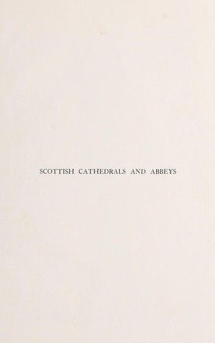The Cathedrals and Abbeys of Presbyterian Scotland: Their History and Associations