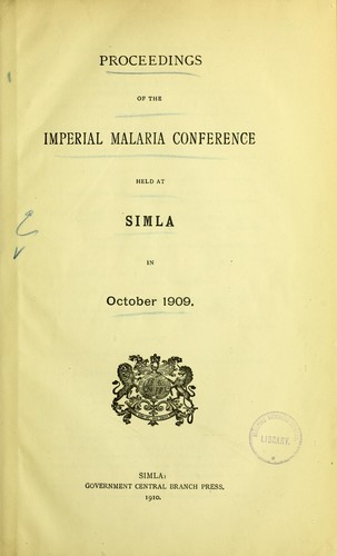 Proceedings of the Imperial Malaria Conference held at Simla in October 1909.