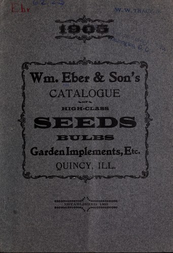 Wm. Eber & Son's catalogue of high class seeds, bulbs, garden implements, etc